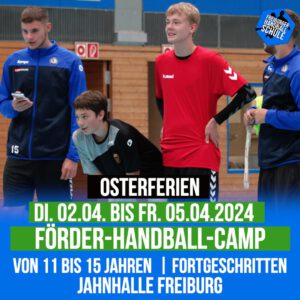 Förder-Handball-Camp in den Osterferien 2024 (zweite Woche – von 11 bis 14 Jahren)